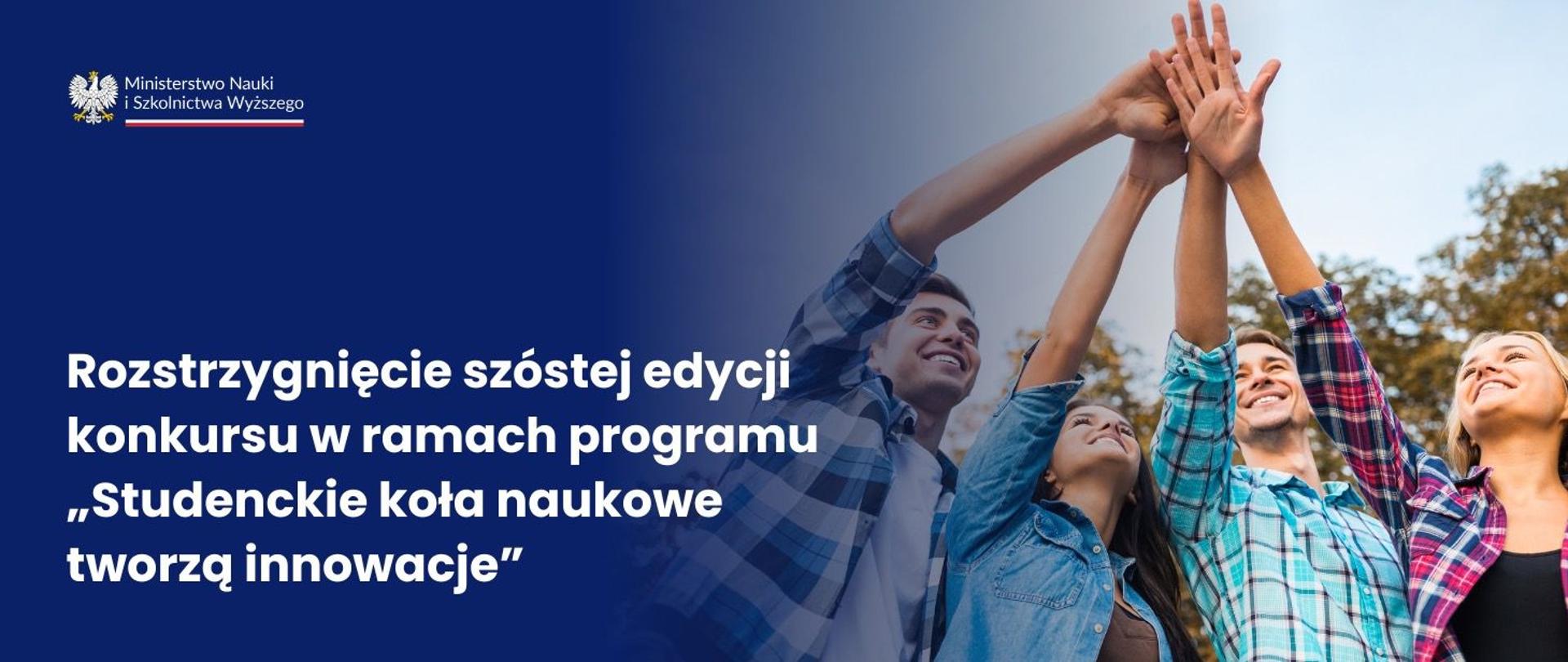 Grafika - na niebieskim tle sylwetki wesołych młodych ludzi i napis Rozstrzygnięcie szóstej edycji konkursu w ramach programu „Studenckie koła naukowe tworzą innowacje”.