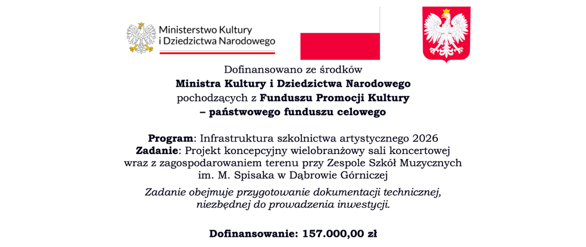 Plakat informacyjny: Na białym tle od lewej strony u górny znajdują się loga MKiDN, flaga Polski oraz Godło.
Na środku - informacja o dofinansowaniu projektu koncepcyjnego nowej sali koncertowej dla ZSM.