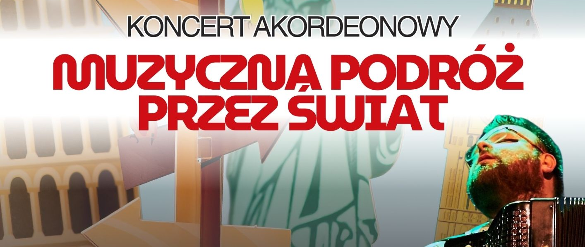 Plakat zapowiadający „Koncert Akordeonowy: Muzyczną podróż przez świat”. Na grafice widać muzyka grającego na akordeonie oraz kolaż symboli podróżniczych, takich jak drogowskazy i Statua Wolności.