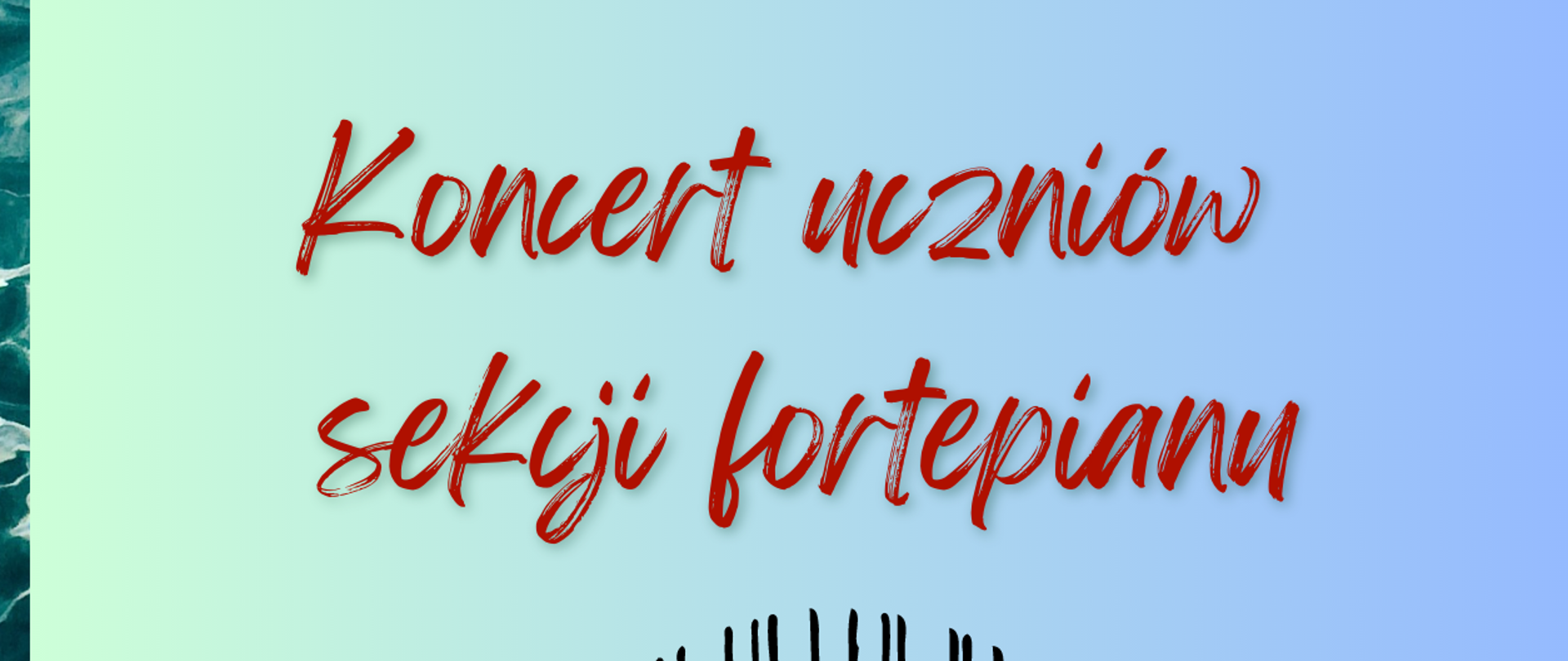 koncert uczniów sekcji fortepianu 17.05.2023 godz. 18:00