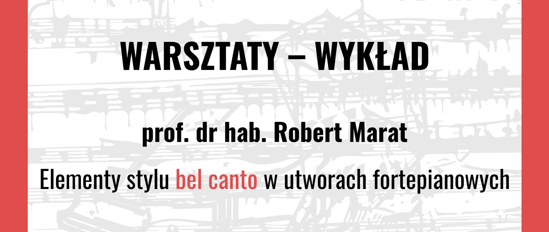 Plakat z białym tłem ozdobionym delikatnymi, szarymi rozmytymi nutami na pięciolinii oraz fortepianem i szybem górniczym w tle, tworzącymi subtelny motyw muzyczny. Na planie znajduje się duży, czarny napis, z akcentem w kolorze czerwonym. Poniżej znajdują się szczegóły wydarzenia w czarnej czcionce. Po lewej i prawej stronie czerwony pasek.