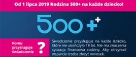Od 1 lipca 2019 Rodzina 500+ na każde dziecko