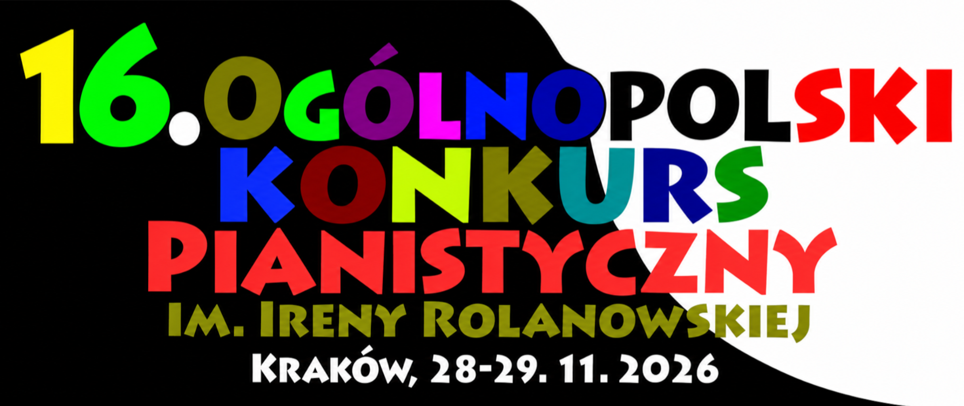 Plakat, biało-czarne tło, kolorowy tekst: XVI Ogólnopolski Konkurs Pianistyczny im. Ireny Rolanowskiej, Kraków 28-29.11.2026 r.
