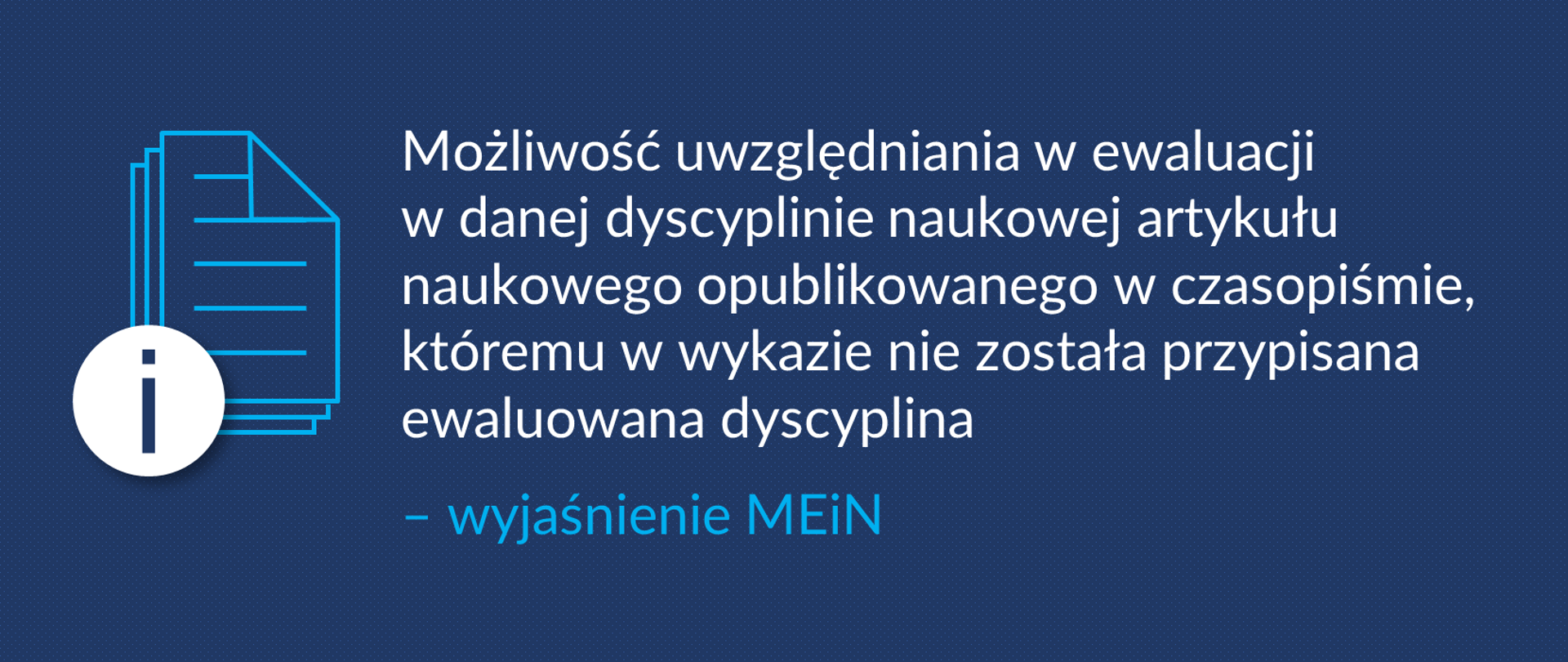 Grafika z tekstem: "Możliwość uwzględniania w ewaluacji w danej dyscyplinie naukowej artykułu naukowego opublikowanego w czasopiśmie, któremu w wykazie nie została przypisana ewaluowana dyscyplina – wyjaśnienie MEiN"