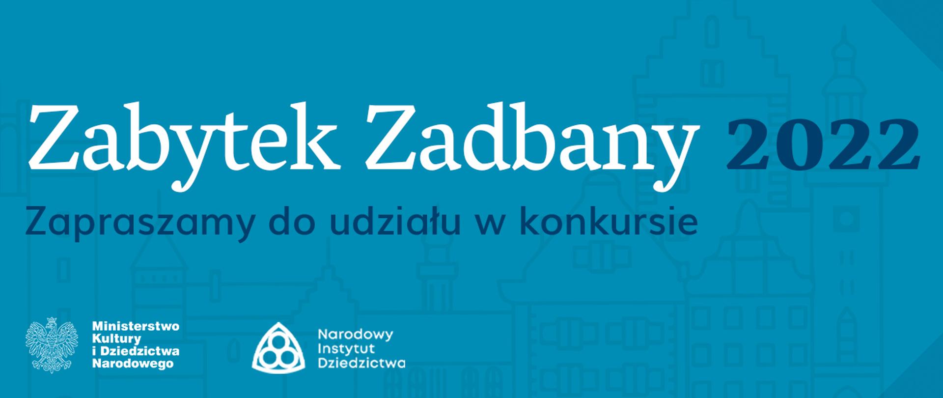Ostatnie dni naboru zgłoszeń do konkursu ZABYTEK ZADBANY 2022