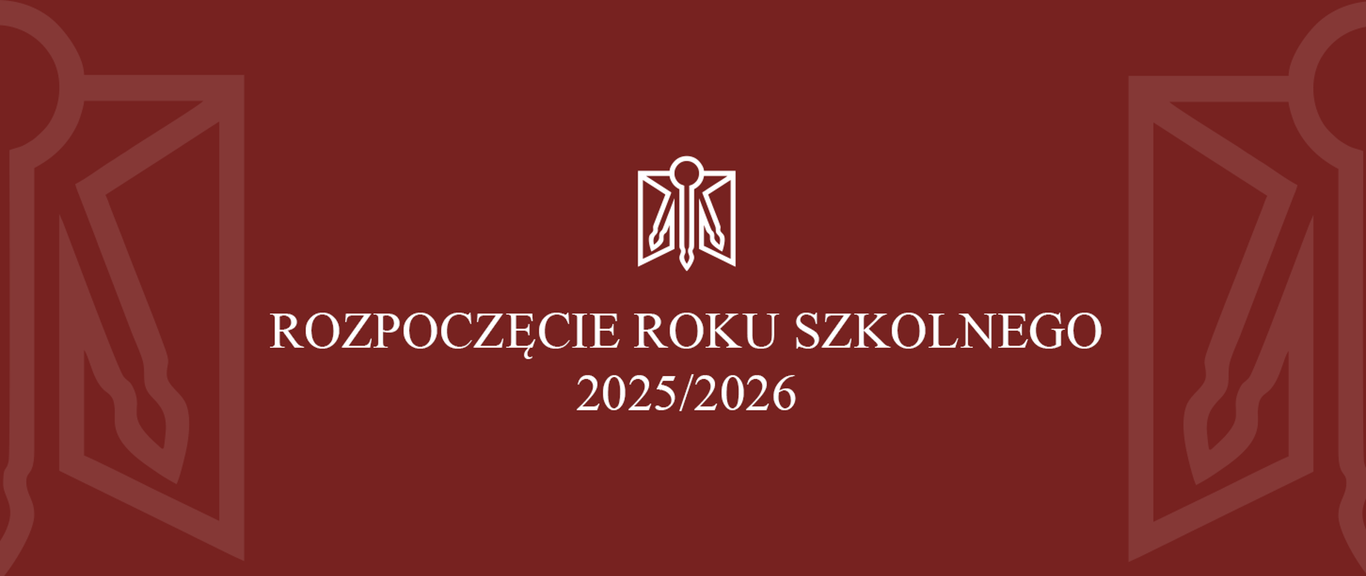 Grafika w bordowym tle z białym napisem: ‘Rozpoczęcie roku szkolnego 2025/2026’. W centrum znajduje się biały symbol w kształcie otwartej książki i pióra.