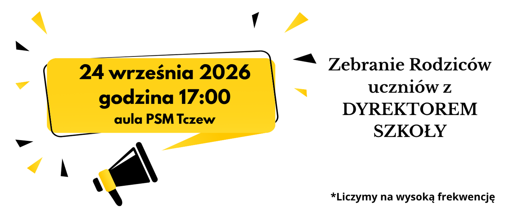 Na białym tle z lewej strony grafika żółtego prostokąta i czarnego oraz grafika megafonu. Treść banera: 24 września 2026 r. godzina 17:00, aula PSM Tczew; Zebranie Rodziców uczniów z DYRKETOREM SZKOŁY. Liczymy na wysoką frekwencję.