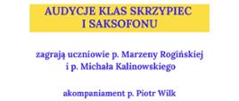 Plakat z informacją o audycji klasy skrzypiec p. Marzeny Rogińskiej oraz klasy saksofonu p. Michała Kalinowskiego. Na górze plakatu nutki na niebieskim i żółtym tle a u dołu dziewczynka ze skrzypcami oraz chłopiec z saksofonem 