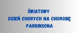 Światowy Dzień Chorych na Chorobę Parkinsona
