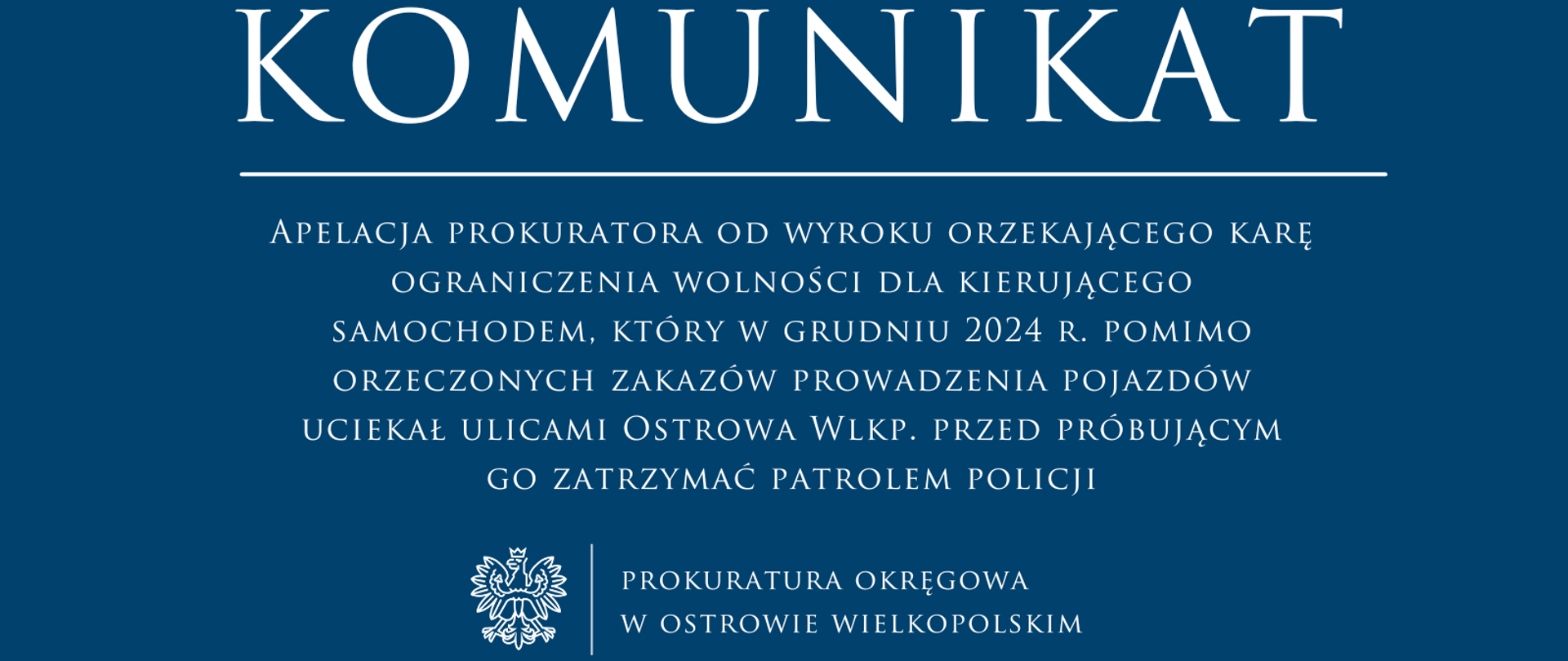 Apelacja prokuratora od wyroku orzekającego karę ograniczenia wolności dla kierującego samochodem, który w grudniu 2024 r. pomimo orzeczonych zakazów prowadzenia pojazdów uciekał ulicami Ostrowa Wlkp. przed próbującym go zatrzymać patrolem policji