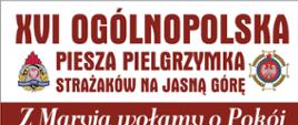 Zdjęcie przedstawia oficjalny plakat XVI ogólnopolskiej pieszej pielgrzymki strażaków na Jasną Górę