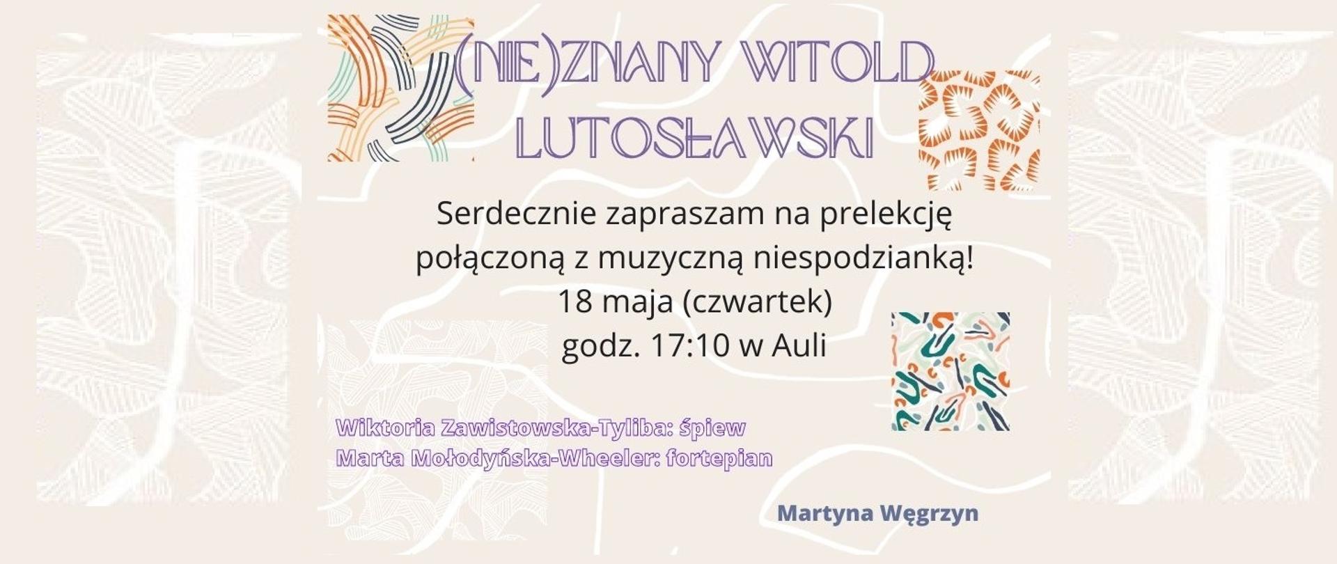 Na jasnym tle napis Nieznany Witold Lutosławski prelekcja 18.05.2023 Martyna Węgrzyn