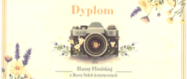 Na kremowym tle jest dyplom. Na górze logo Bursy Szkolnej nr 2, a niżej napis Dyplom, pod nim rysunek aparatu fotograficznego ozdobionego kwiatami, niżej napis: "dla Hanny Flisińskiej z Bursy Szkół Artystycznych za zajęcie II miejsca ex aequo w konkursie fotograficznym "Wiosna, ach to Ty". 26 maja 2026". W prawym dolnym rogu jest pieczęć Dyrektor Bursy Szkolnej nr 2 w Lublinie Renata Bielecka oraz trzy podpisy. W prawym górnym rogu i w lewym dolnym rogu są bukiety żółtych i fioletowych kwiatów.
