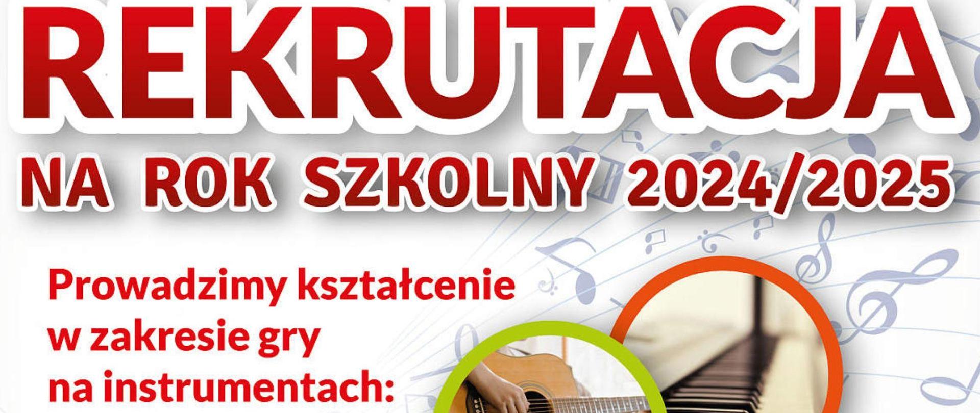 Kolorowa grafika z napisem rekrutacja na rok szkolny 2024/2025. Z lewej strony wymienione są instrumenty, na których można się uczyć grać, z prawej w kolorowych kółkach wstawione są zdjęcia z instrumentami. 