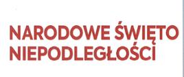 Czerwony napis na białym tle: narodowe święto niepodległości