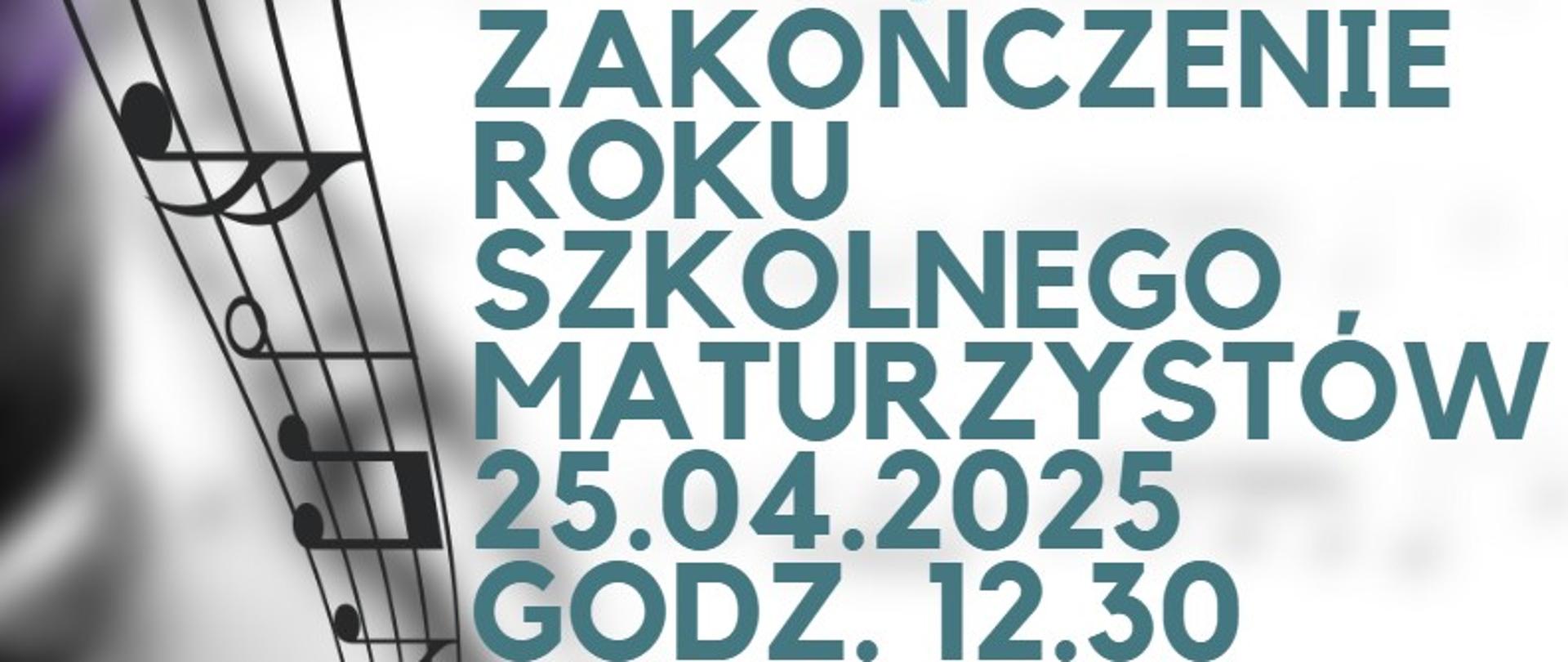 Grafika informacyjna przedstawiająca zakończenie roku szkolnego maturzystów. W tle po lewej stronie znajdują się ozdobne nuty na pięciolinii. W górnej części grafiki widoczna jest ilustracja złożona z niebieskiego biretu absolwenta, skrzypiec oraz zwoju papieru przewiązanego czerwoną wstążką. Na dole umieszczony jest tekst: „Zakończenie roku szkolnego maturzystów. 25.04.2025, godz. 12.30"