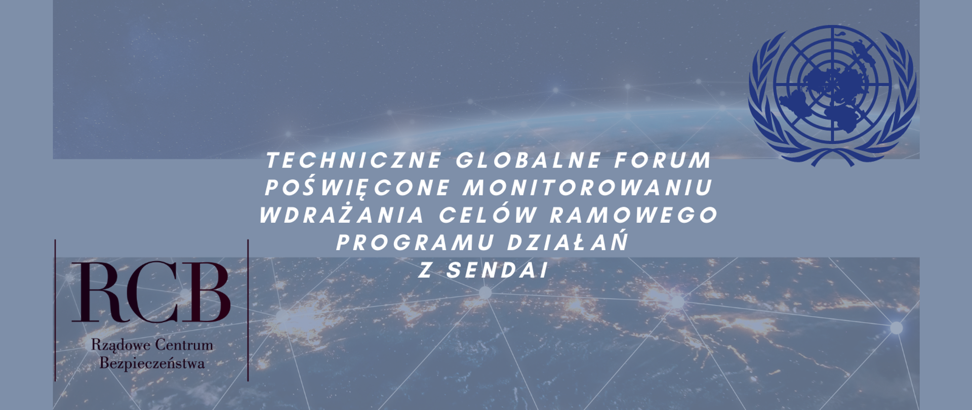 Napis: Techniczne globalne forum poświęcone monitorowaniu wdrażania celów ramowego programu działań z Sendai. Plus logotypu RCB i ONZ.