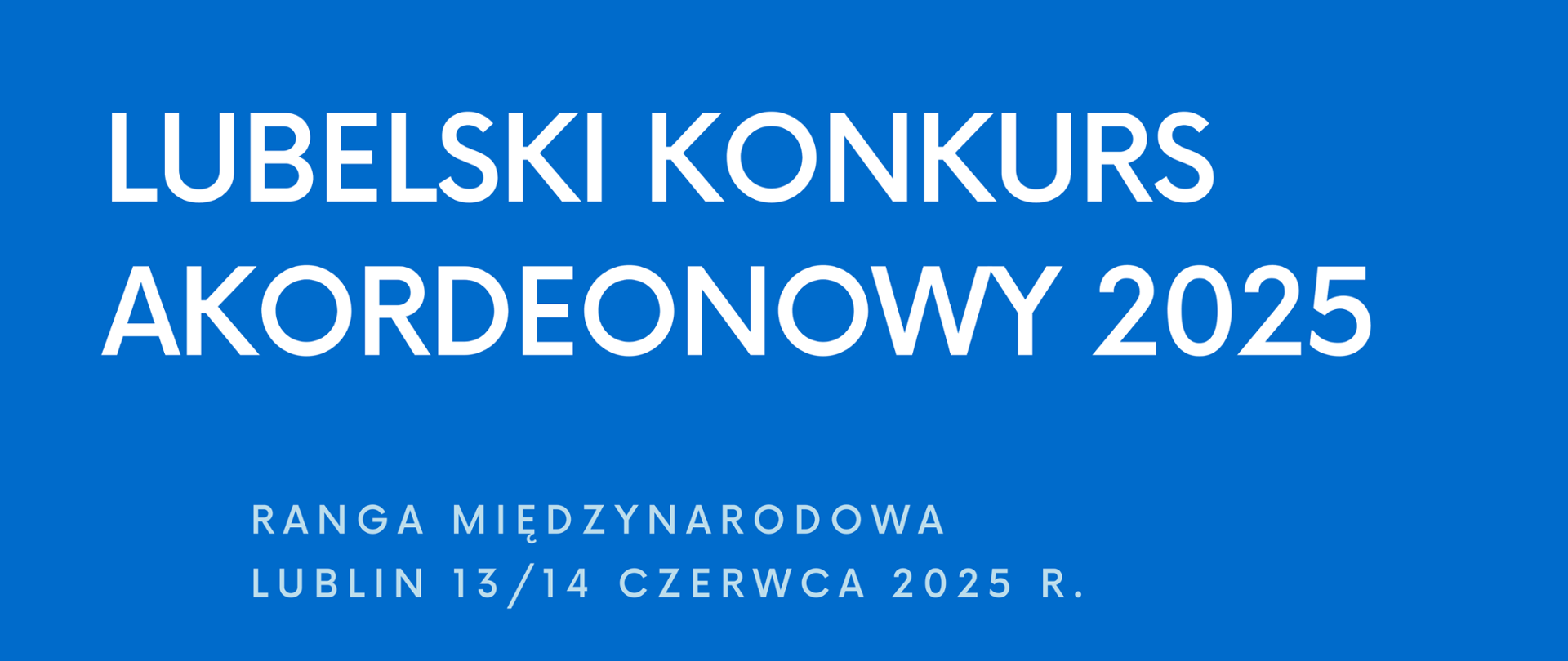Baner w kolorze granatowym z białym tekstem. W górnej części banera, dużymi, pogrubionymi literami, napisano: „LUBELSKI KONKURS AKORDEONOWY 2025”. Poniżej, mniejszymi literami, znajduje się informacja: „RANGA MIĘDZYNARODOWA” oraz „LUBLIN 13/14 CZERWCA 2025 R.”.