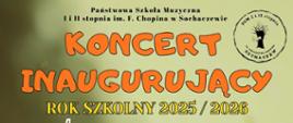 Tło zielone, na grafice informacje: Państwowa Szkoła Muzyczna I i II stopnia im. F.Chopina w Sochaczewie
Koncert Inaugurujący Rok szkolny 2025/2026. W prawym górnym rogu plakatu logo szkoły.