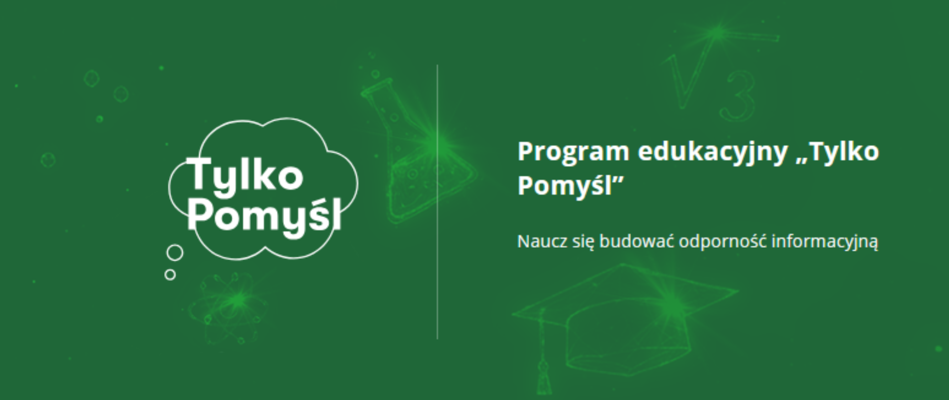 Na zielonym tle biały napis: Program edukacyjny "Tylko Pomyśl"