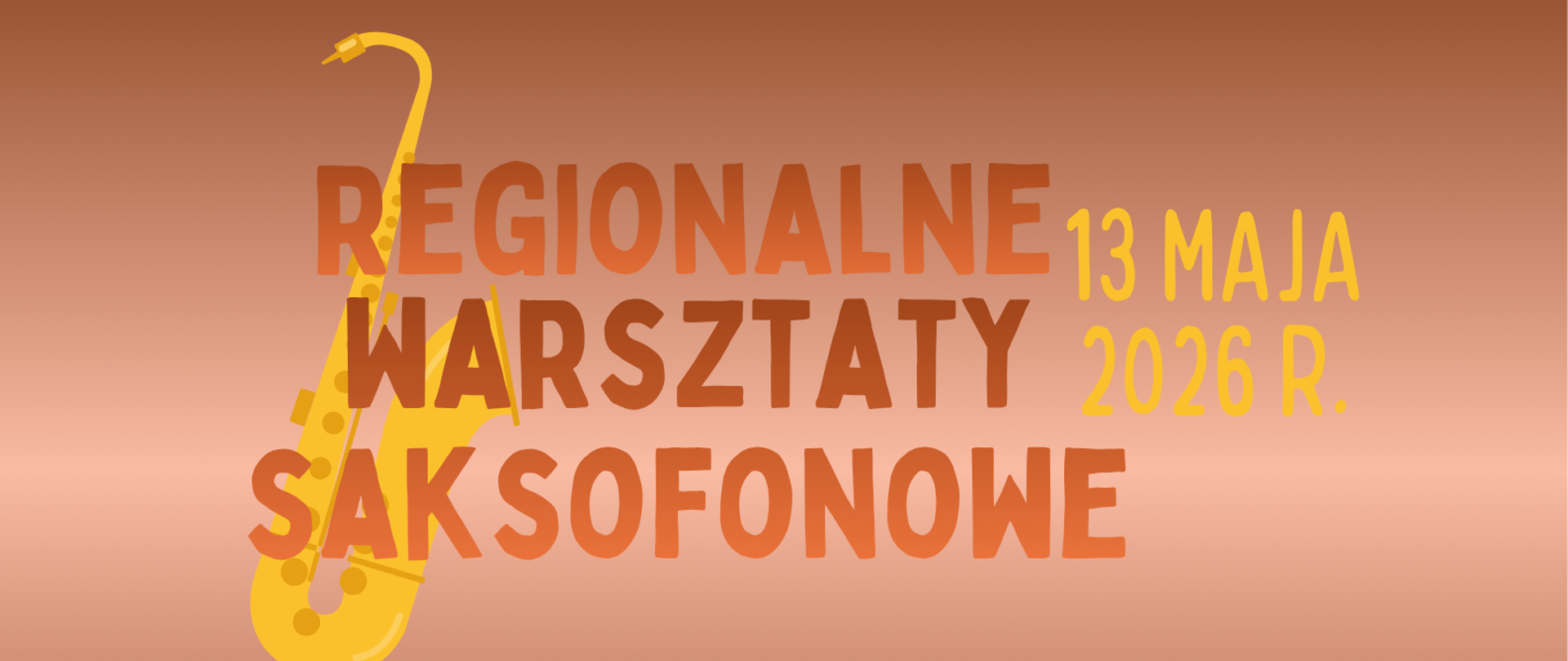 Tło Różowo - czerwone. Po lewej stronie znajduje się saksofon. Na środku napis Regionalne warsztaty saksofonowe 13 maja 2026 r.