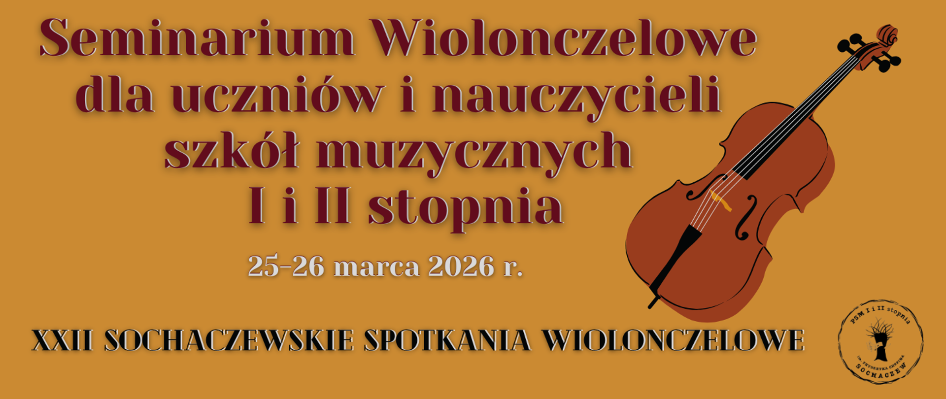 Tło pomarańczowe. Na grafice informacje: Seminarium Wiolonczelowe dla uczniów i nauczycieli szkół muzycznych I i II stopnia, 25-26 marca 2026 r. XXII Sochaczewskie Spotkania Wiolonczelowe. Z prawej strony animacja przedstawiająca wiolonczelę. W prawym dolnym rogu logo szkoły muzycznej w Sochaczewie.