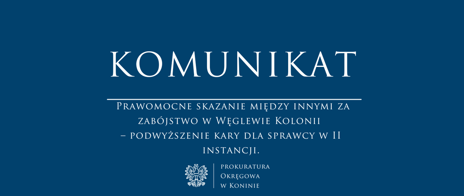 Prawomocne skazanie między innymi za zabójstwo w Węglewie Kolonii – podwyższenie kary dla sprawcy w II instancji