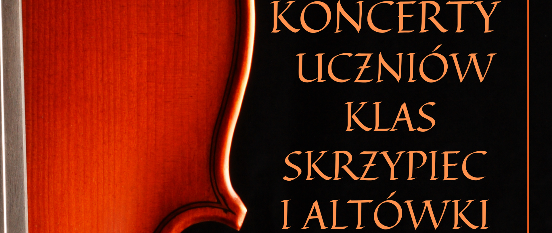 Plakat czarne tło z lewej strony w fotografia przedstawiająca fragment skrzypiec lub altówki z charakterystycznym wycięciem w kształcie litery f W lewym górnym rogu czarne logo szkoły według ustalonego znaku napisy państwa szkoła muzyczna pierwszego i drugiego stopnia im Witolda Lutosławskiego wniesie zaprasza na koncerty uczniów klas skrzypiec altówki 9 czerwca 2026 godzina 17:10 10 czerwca 2026 godzina 17:10

