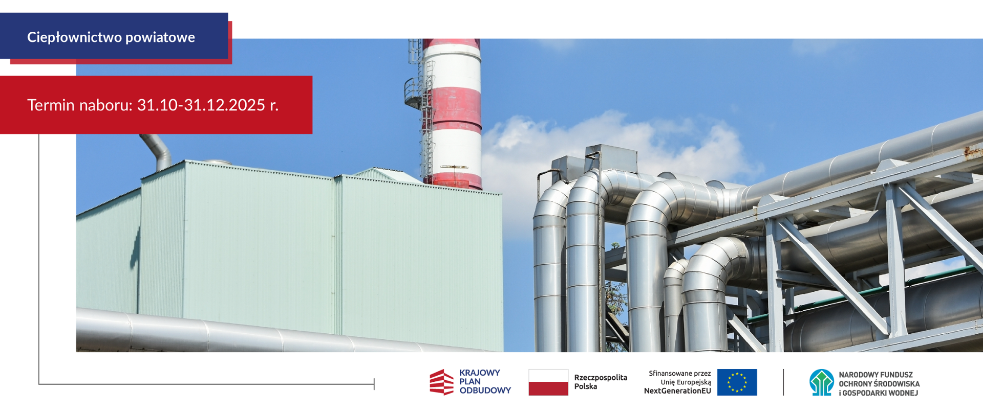 Grafika ilustracyjna. Ciepłownictwo powiatowe. Termin naboru: 31.10.-31.12.2025 r. W stopce ciąg logotypów: Krajowy Plan Odbudowy, flaga Rzeczpospolita Polska, Sfinansowano przez Unię Europejską NextGenerationEU, flaga Unii Europejskiej, logotyp NFOŚiGW.