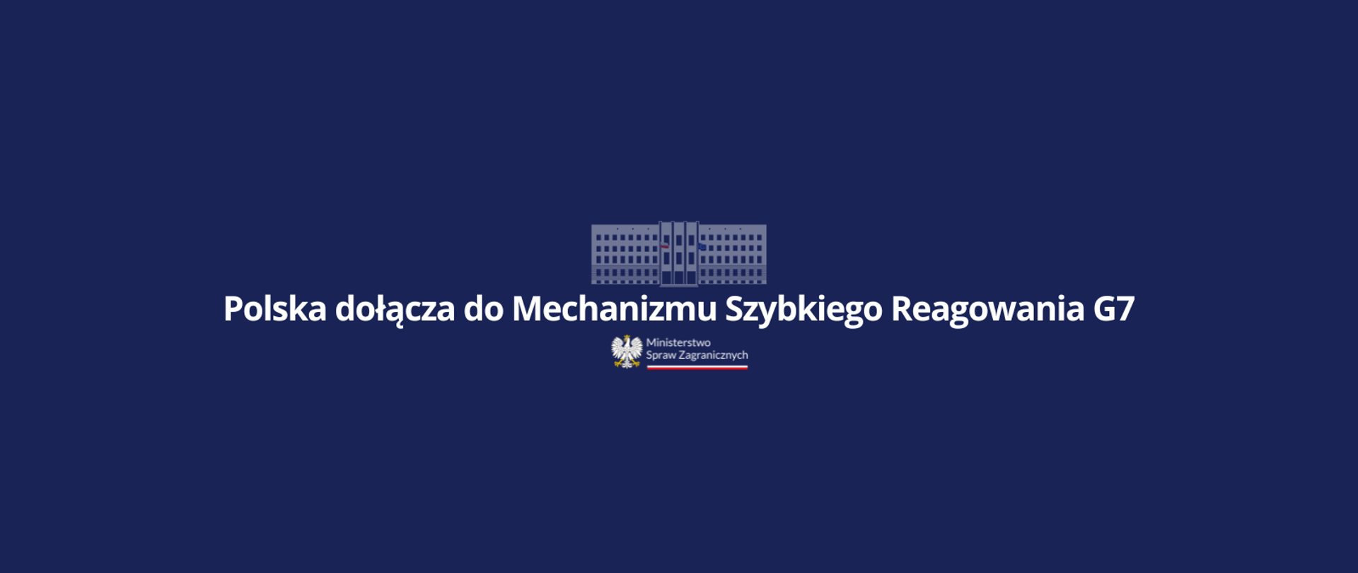 Polska dołącza do Mechanizmu Szybkiego Reagowania G7