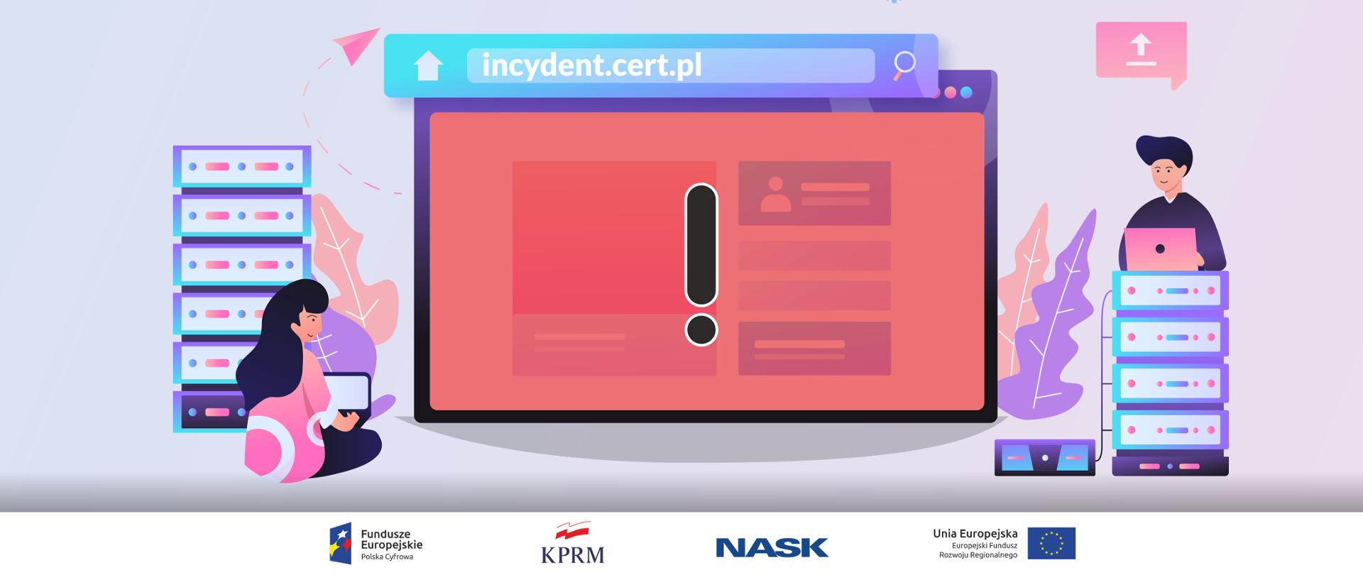 Kolorowa grafika wektorowa - na pierwszym planie ekran komputera - czarny wykrzyknik na czerwonym tle. Na górze, w pasku adresu incydent.cert.pl. Po bokach kobieta i mężczyzna z laptopami.