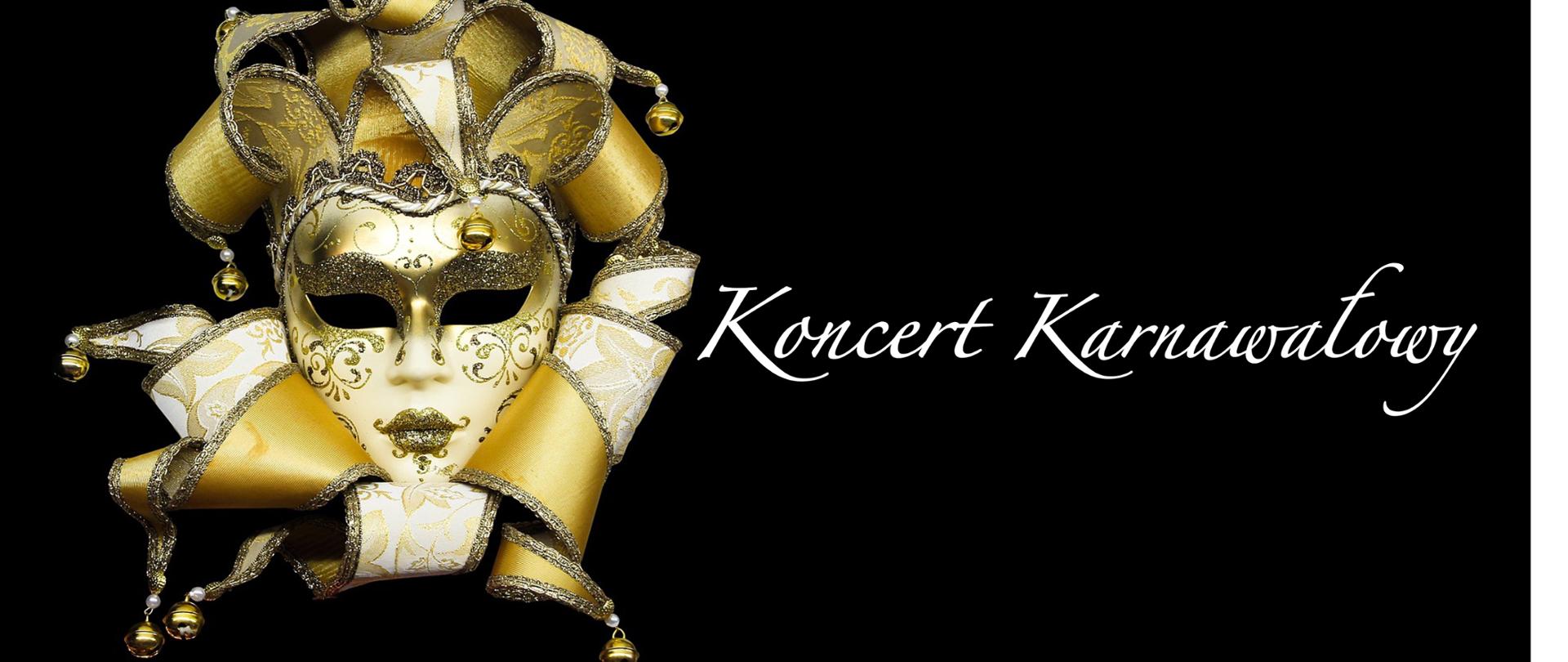 Plakat z czarnym tłem i białym napisem Koncert karnawałowy, po lewej stronie zdjęcie złotej maski weneckiej.