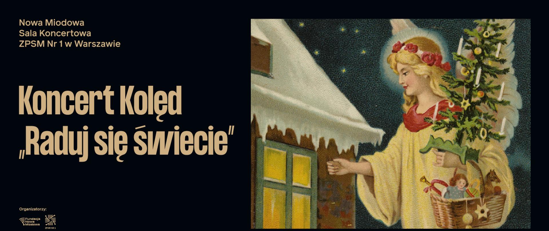 Plakat koncertu kolęd „Raduj się świecie”. Na niebieskim tle widnieje duży, stylizowany, złoty napis „Raduj się świecie”. Nad nim, mniejszą czcionką, znajduje się informacja o miejscu: „Nowa Miodowa, Sala Koncertowa, ZPSM Nr 1 w Warszawie”. Poniżej głównego tytułu widnieje napis „Koncert Kolęd”, a na samym dole podpis „Organizatorzy:”."