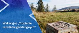 baner z napisem Wakacyjne „Tropienie zabytków geodezyjnych”