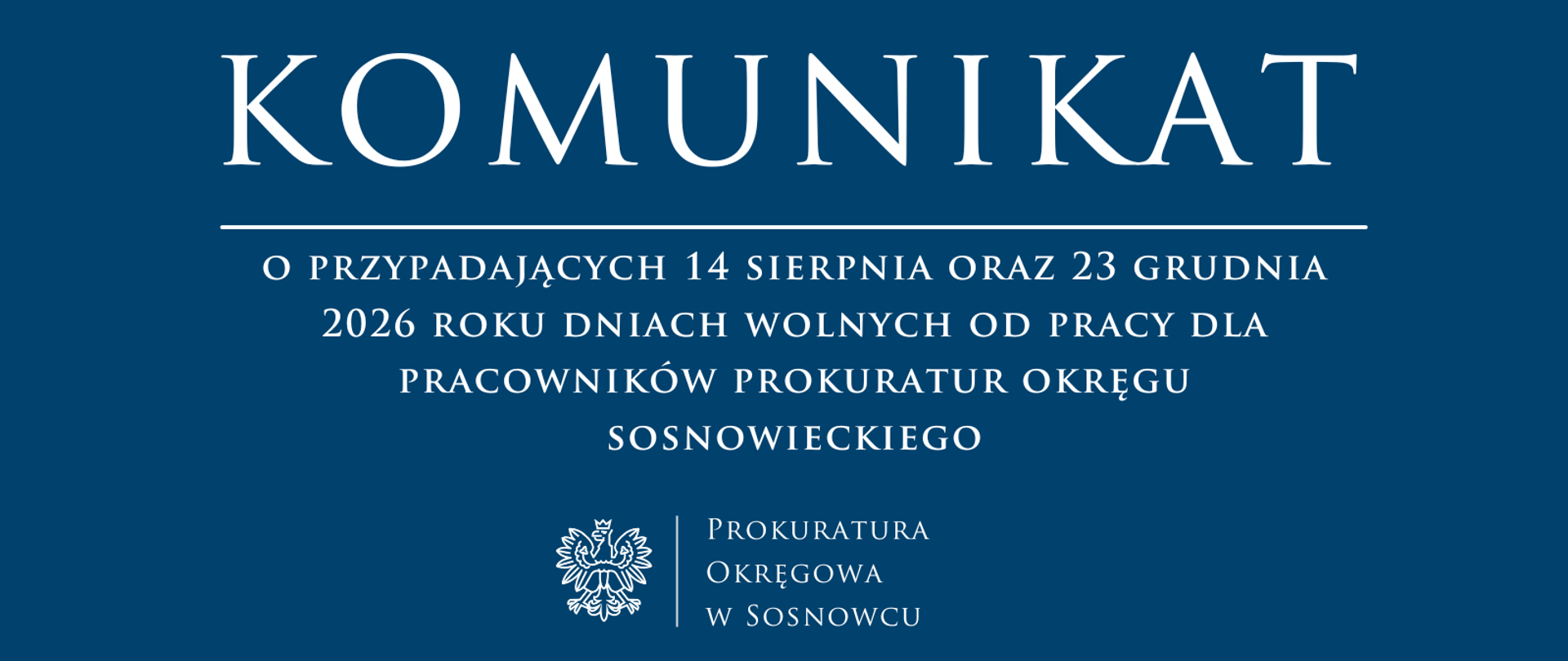 Komunikat o przypadających 14 sierpnia oraz 23 grudnia 2026 roku dniach wolnych od pracy dla pracowników prokuratur okręgu sosnowieckiego.