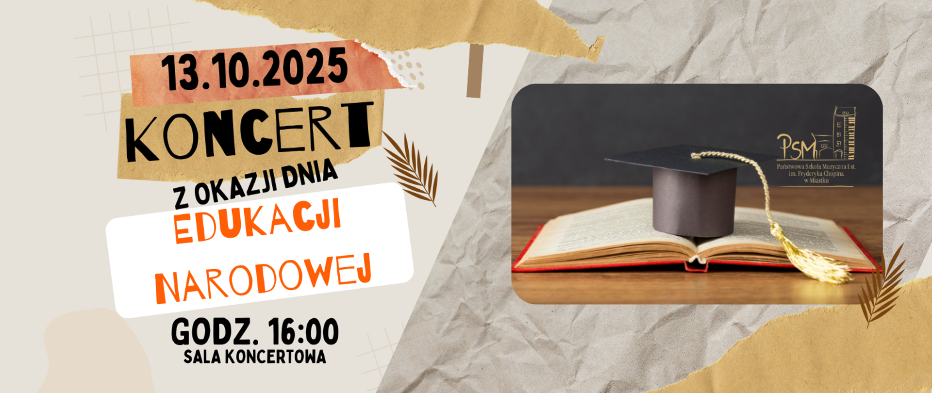 Grafika informująca o koncercie z okazji Dnia Edukacji Narodowej. Po lewej stronie widnieje tekst: „13.10.2025 Koncert z okazji Dnia Edukacji Narodowej, godz. 16:00, Sala Koncertowa”. Po prawej stronie znajduje się zdjęcie otwartej książki z położonym na niej biretem z frędzlem w kolorze złotym oraz logo Państwowej Szkoły Muzycznej I st. im. Fryderyka Chopina w Miastku.