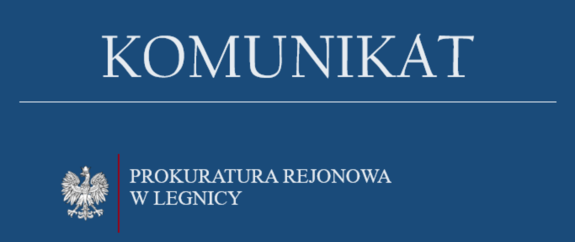 Baner w kolorze niebieskim z napisem dużymi literami w kolorze białym komunikat, w dolnej części wizerunek orła oddzielony czerwoną pionową kreską od napisu Prokuratura Rejonowa Legnicy
