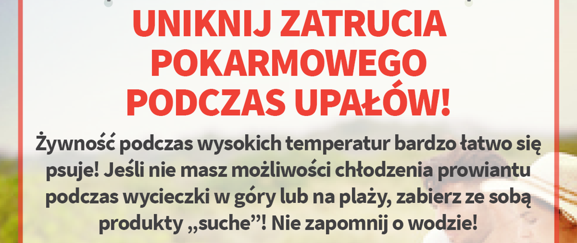 Zdjęcie przedstawia chłopca i dziewczynkę uczestniczących w pikniku na trawie wraz z rodzicami, kosz wypełniony jedzeniem oraz zapisy dotyczące sposobu przechowywania żywności, objawów wskazujących na zatrucie pokarmowe oraz informacje które produkty psują się najszybciej