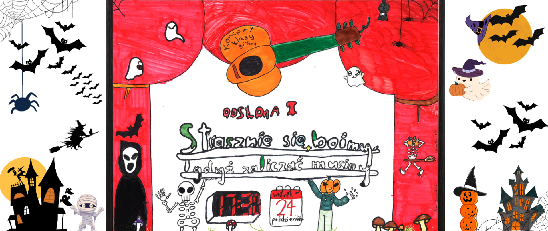 Plakat koncertu stworzyły odręcznie technikami analogowymi dwie uczennice klasy gitary prowadzonej przez Dariusza Wróbla: Amelia Tofil i Pola Szcześnik. W centralnej części widocznego na stronie internetowej szkoły plakatu przetworzonego elektronicznie jest skan plakatu wykonanego odręcznie przez uczennice flamastrami oraz kredkami. Kolory użyte to przeważnie czerwień, czerń, pomarańcz jak również w mniejszej ilości zieleń, niebieski oraz brąz. Grafiki zostały zaczerpnięte z wyobraźni uczennic i nie są ogólnie dostępne w zasobach internetowych. Są to: duszki, kościotrup, śmierć, grzyby leśne, miotła, gitaro-dynia, nietoperze, pająki, pajęczyna. Tekst widoczny centralnie na plakacie odręcznym to: ,,Strasznie się boimy, gdyż zaliczać musimy - odsłona 1". W dolnej części widoczna jest data wraz z godziną koncertu ,,wtorek 24 października, godz. 17.30". W górnej części napis ,,Koncert klasy gitary". Na potrzeby zrealizowania wymogów co do obowiązkowej rozdzielczości plakatu zamieszczanego na stronie gov zostało dokomponowane tło widoczne z obu stron odręcznego plakatu. Tło złożone jest z grafik dostępnych w programie canva. Grafiki użyte to: duszek, wiedźma na miotle, straszny dom, nietoperze, dynie, czapka czarownicy, pajęczyna, pająk, mumia.
