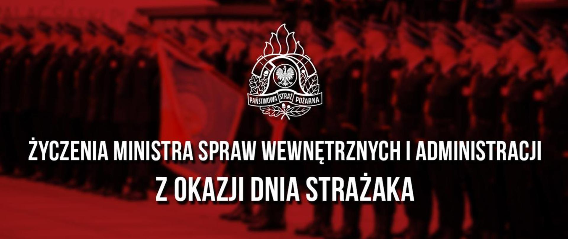 Czerwone tło, na górze logo PSP, pod spodem napis: Życzenia Ministra Spraw Wewnętrznych i Administracji z okazji Dnia Strażaka