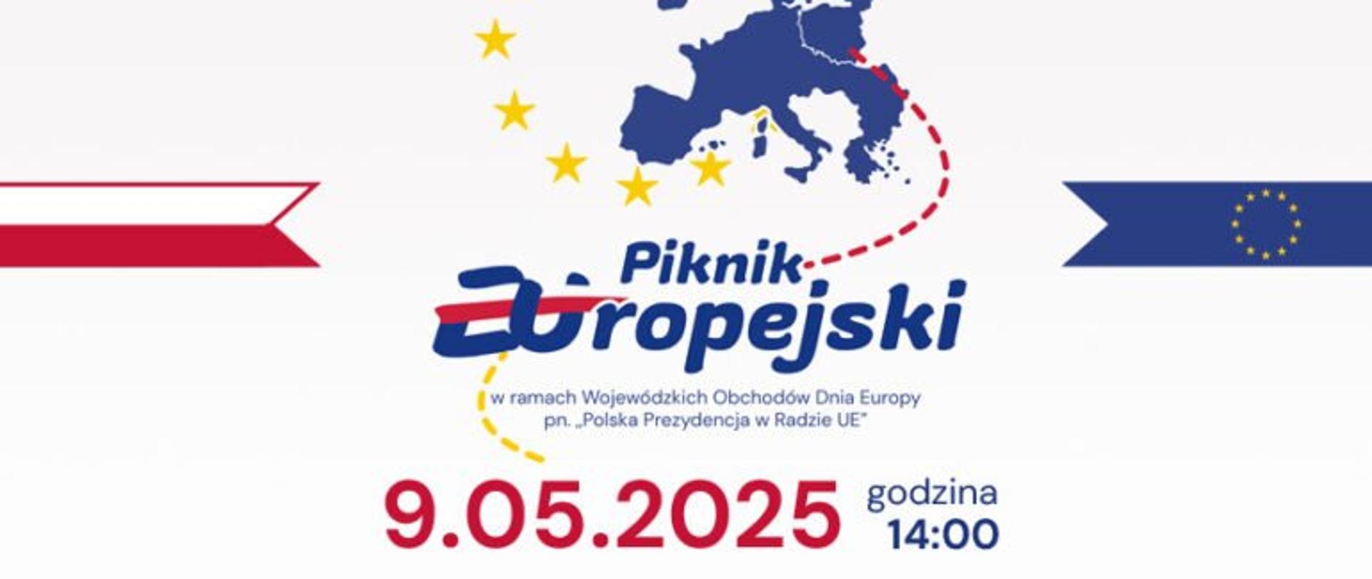 Grafika przedstawia flagi Polski i Unii Europejskiej na białym tle, u góry fragment map, okrąg złożony z gwiazd oraz napis: Piknik Europejski w ramach Wojewódzkich Obchodów Dnia Europy pn. "Polska Prezydencja w Radzie UE", 9.05.2025, godzina 14.00