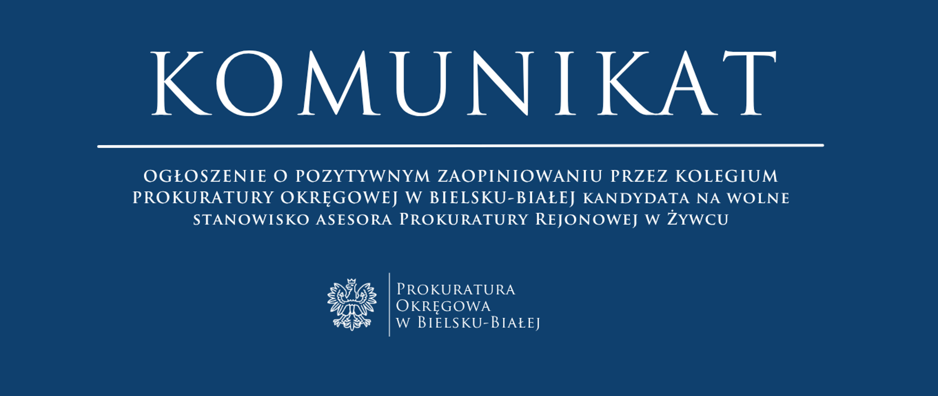 OGŁOSZENIE_O_POZYTYWNYM_ZAOPINIOWANIU_PRZEZ_KOLEGIUM_PROKURATURY_OKRĘGOWEJ_W_BIELSKU-BIAŁEJ_kandydata_na_wolne_stanowisko_asesora_Prokuratury_Rejonowej_w_Żywcu