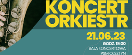 Plakat koncertu orkiestr, który odbędzie się 21 czerwca 2023 roku. Na plakacie znajduje się zdjęcie saksofonu.