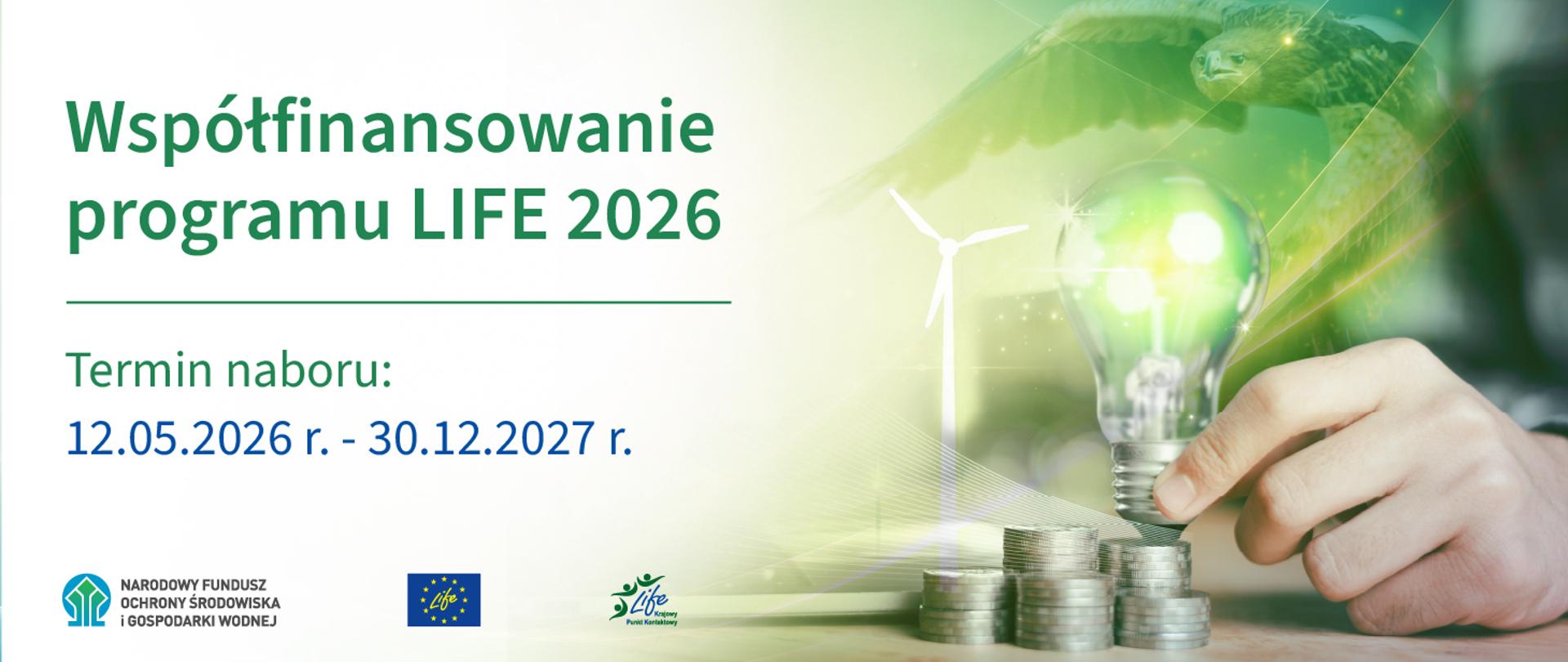 Plansza ilustracyjna. Współfinansowanie programu LIFE 2026. Termin naboru: 15.05.2026-30.12.2027 r. W stopce ciąg znaków: NFOŚiGW, UE LIFE, Krajowego Punktu Konsultacyjnego LIFE.