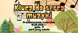 Plakat o nazwie pliku "Bajka.jpg" reklamuje przedstawienie teatralne pt. "Klucz do serca muzyki". Tło plakatu to pastelowa ilustracja krajobrazu łąki i lasu, z zachodzącym słońcem, połączona z unoszącymi się nutami i pięcioliniami. Ilustracje pokazują postacie turystów z plecakami, namiot z ogniskiem, kompas i mapę, skrzynię ze skarbami oraz klucz wiolinowy. U góry widnieje tytuł i szczegóły wydarzenia: data 16.06.2026 r., godz. 17, park przy szkole. W dolnej części znajdują się listy wykonawców, osób przygotowujących i autorów scenografii w sekcjach: "Występują", "Przygotowanie" oraz "Scenografia i rekwizyty".