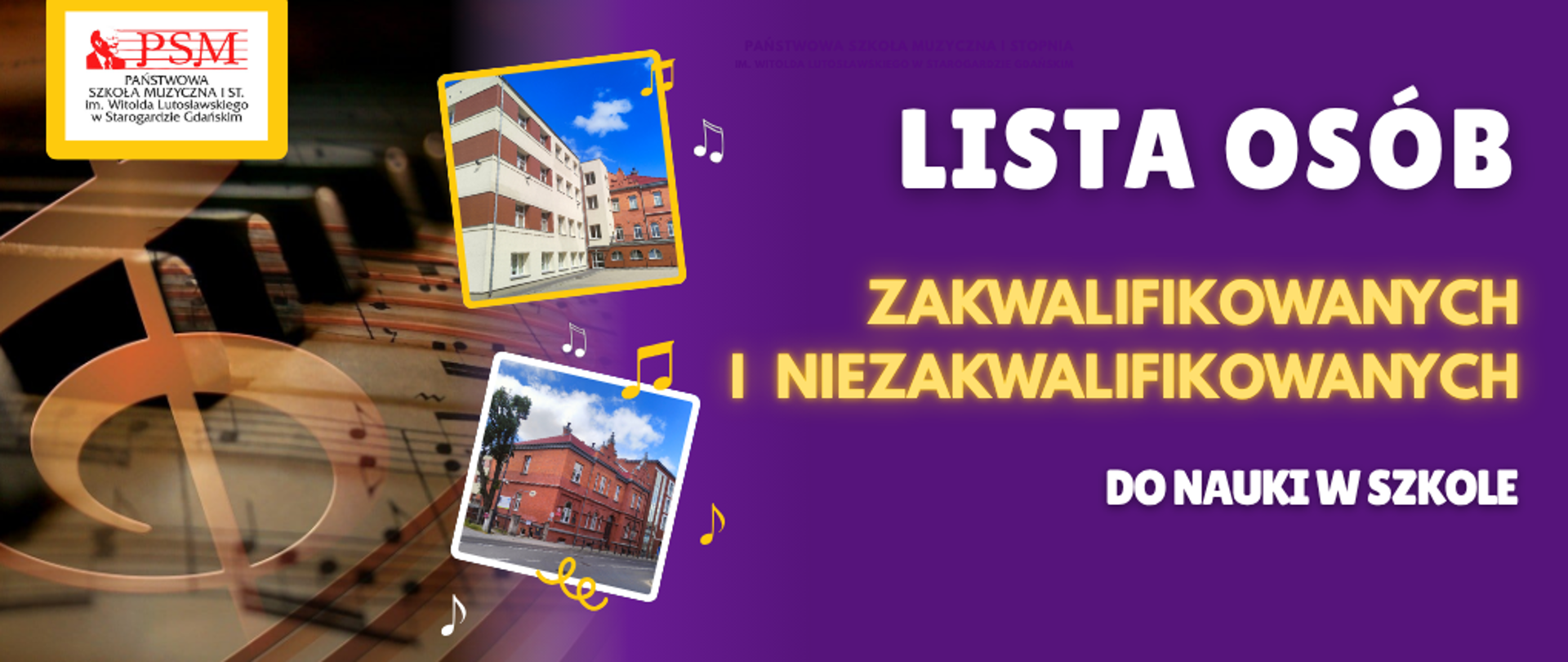 Baner w odcieniach fioletu i żółci z napisem lista osób zakwalifikowanych i niezakwalifikowanych do nauki w szkole. Po lewej stronie klucz wiolinowy na tle nut muzycznych i klawiatury fortepianu obok zdjęcia dwóch budynków szkoły.