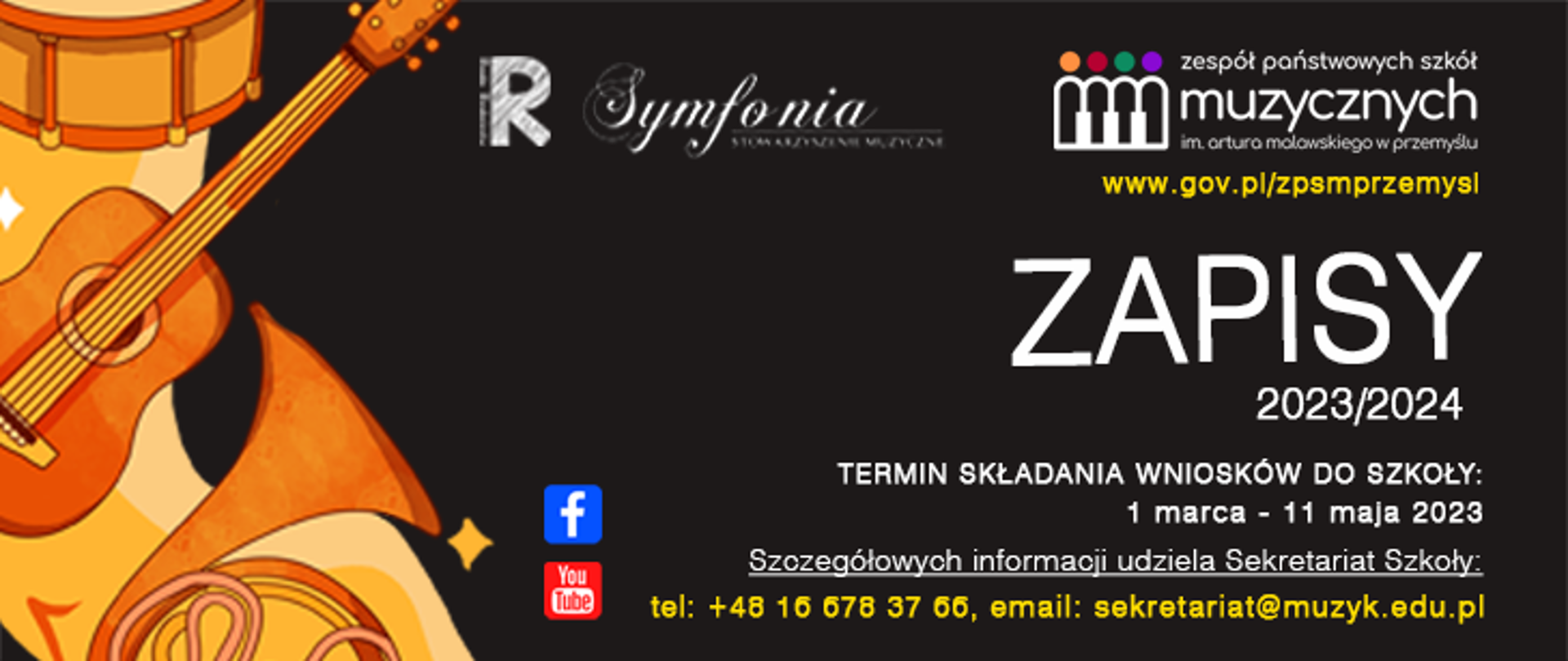 zdjęcie przedstawia afisz rekrutacji, na czarnym tle po lewej stronie grafiki w kolorze pomarańczowym instrumentów, obok logo: fb i you tube, na górze logotypy: rady rodziców, symfonii, szkoły, pod nim adres internetowy szkoły oraz napis: zapisy 2023 2024, termin składania wniosków do szkoły 1 marca - 11 maja 2023, szczegółowych informacji udziela sekretariat szkoły: tel + 48 16 678 37 66, email: sekretariat@muzyk.edu.pl