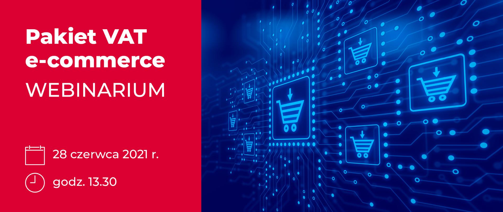 Po lewej stronie na czerwonym tle biały napis Pakiet VAT e-commerce webinarium 28 czerwca 2021 r. godz. 13.30