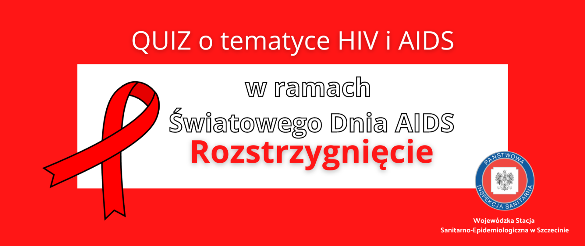 1 grudnia test nt. HIV – Quiz o tematyce HIV i ADIS w ramach Światowego dnia AIDS r. rozstrzygnięcie. Wojewódzka Stacja Sanitarno-Epidemiologiczna w Szczecinie