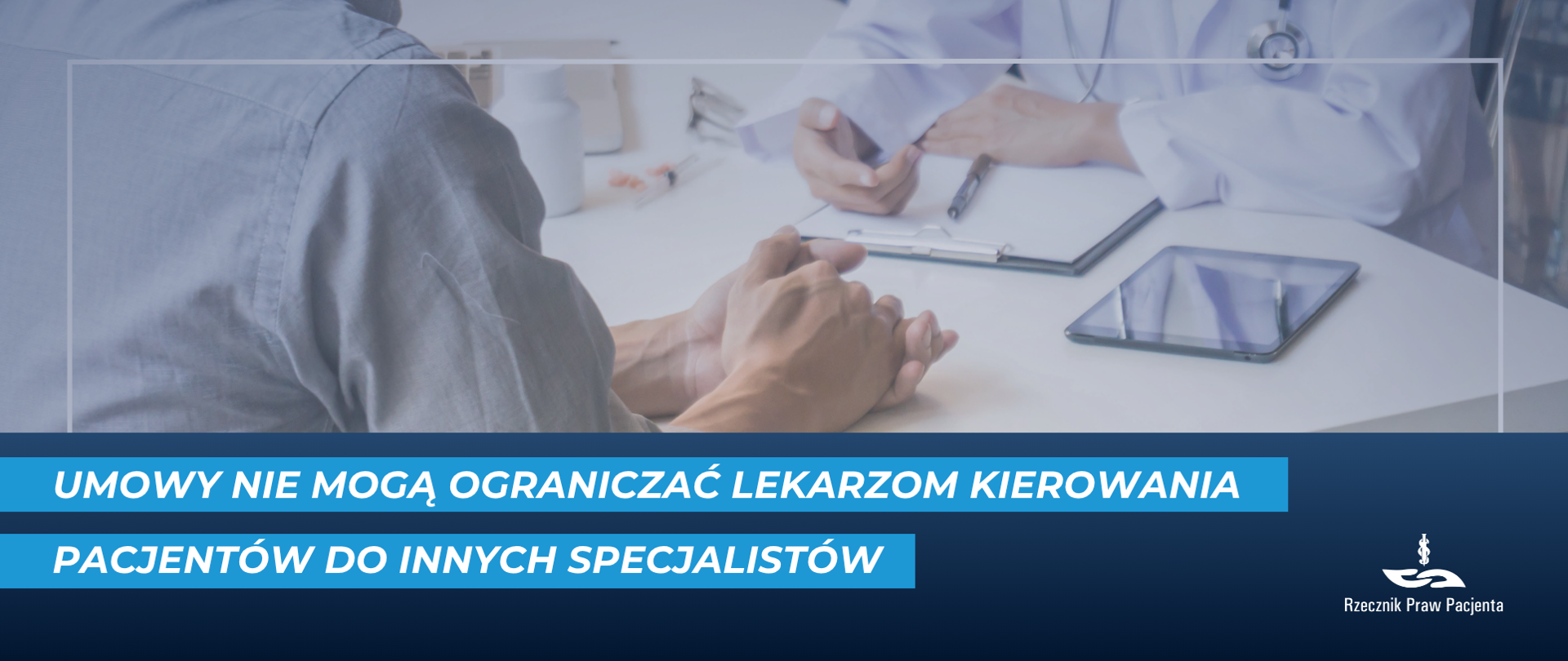 Grafika przedstawia lekarza rozmawiającego z pacjentem podczas wizyty w gabinecie. Na dole znajduje się napis: „Umowy nie mogą ograniczać lekarzom kierowania pacjentów do innych specjalistów”. W prawym dolnym rogu widoczne jest logo Rzecznika Praw Pacjenta.